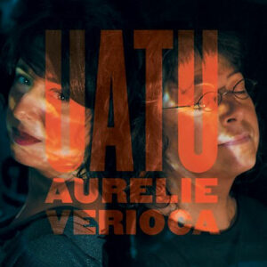 “Uatu“ le 3ème album de Aurélie & Verioca